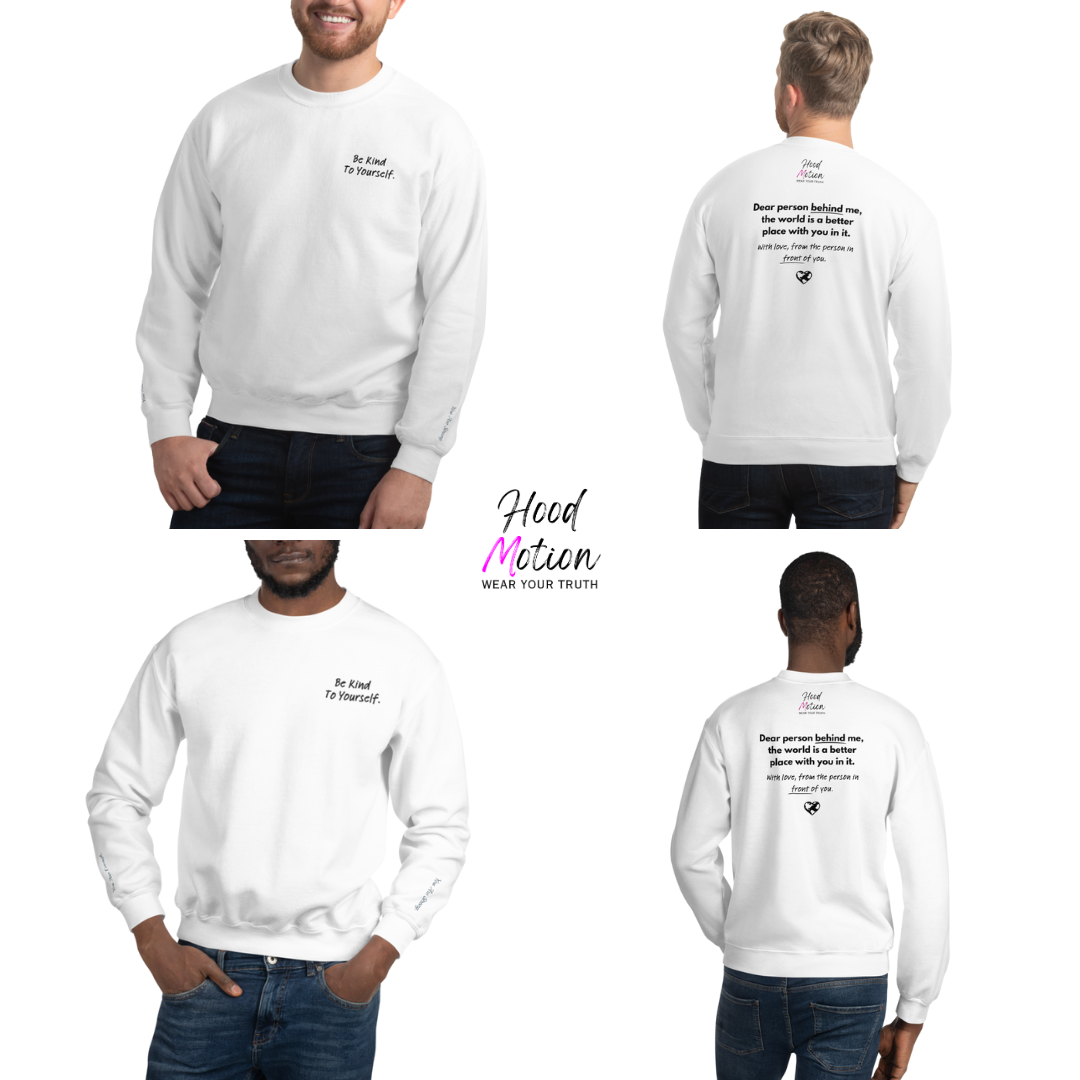 Dear Person behind me (B) I Be Kind to yourself (F) - Unisex Sweatshirt (with Left Chest and Wrist Embroidery + Back print)