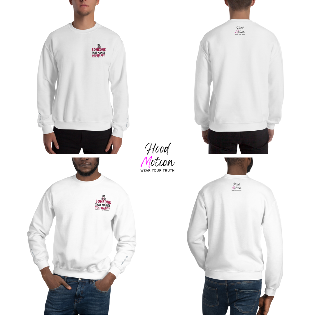 Be Someone That Makes You Happy - Unisex Sweatshirt (with Wrist and Left Chest Embroidery)