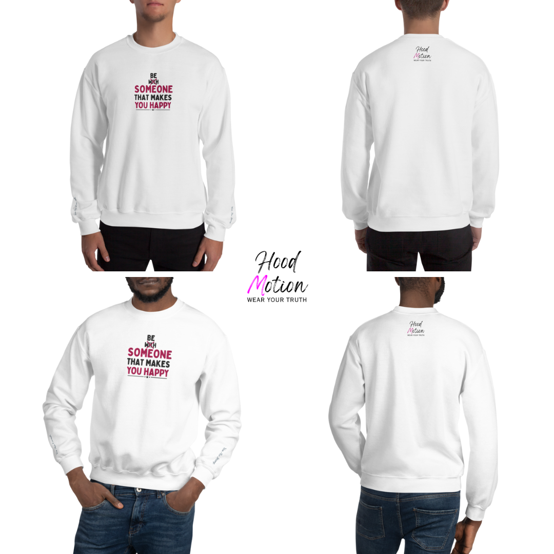 Be Someone That Makes You Happy - Unisex Sweatshirt (with Wrist and Centre Chest Embroidery)