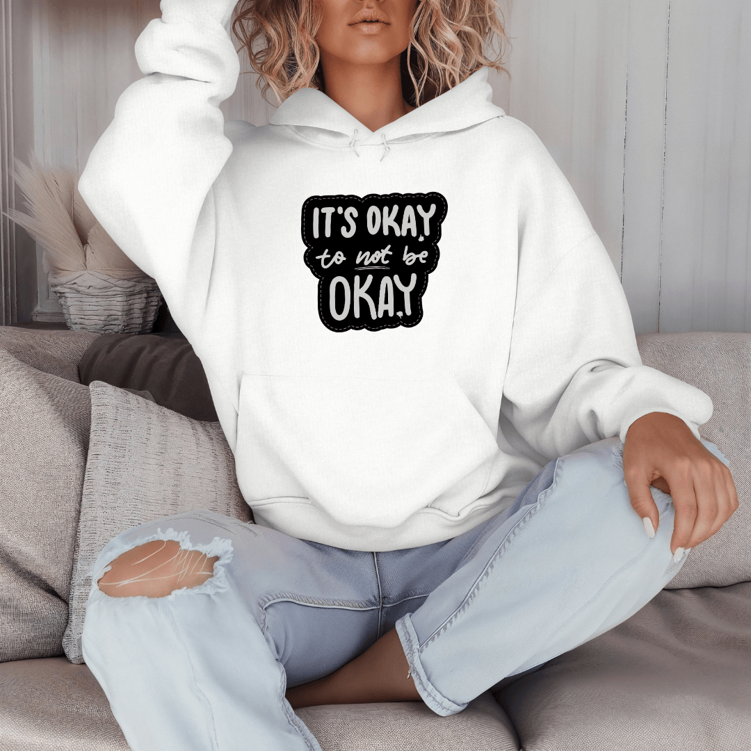 It's Okay to not be Okay - Unisex Hoodie