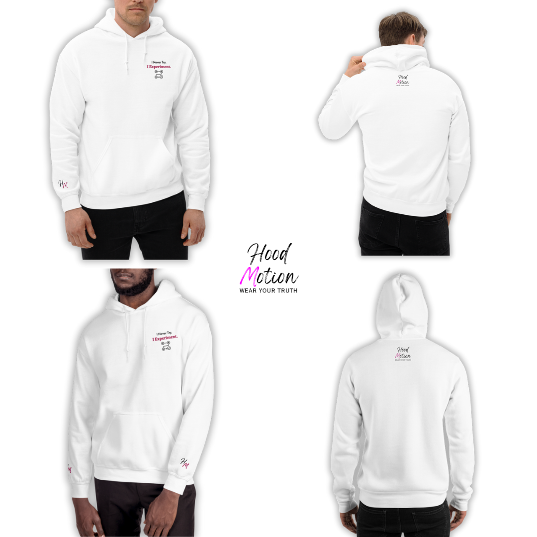 I Never Try. I Experiment - Unisex Hoodie (with Left Chest and Wrist Embroidery)