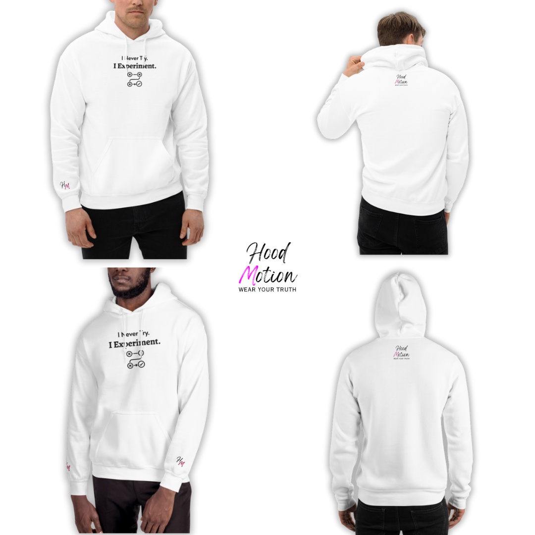 I Never Try. I Experiment - Unisex Hoodie (with Centre Chest and Wrist Embroidery)