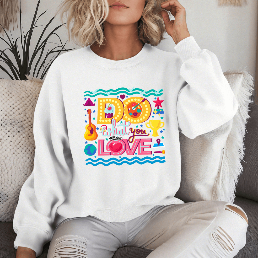 Do What You Love - Unisex Sweatshirt