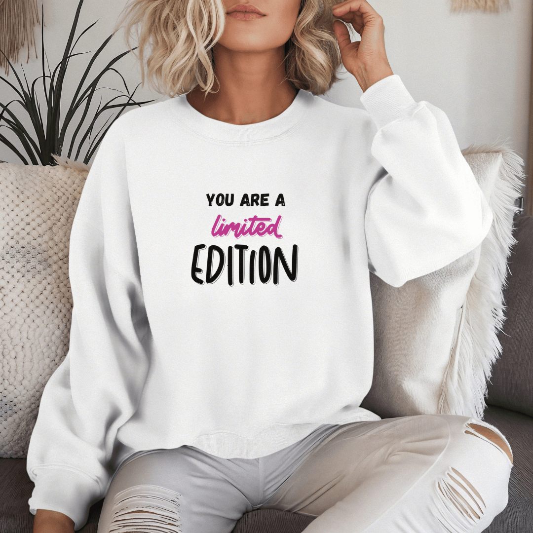 You Are a Limited Edition - Unisex Sweatshirt