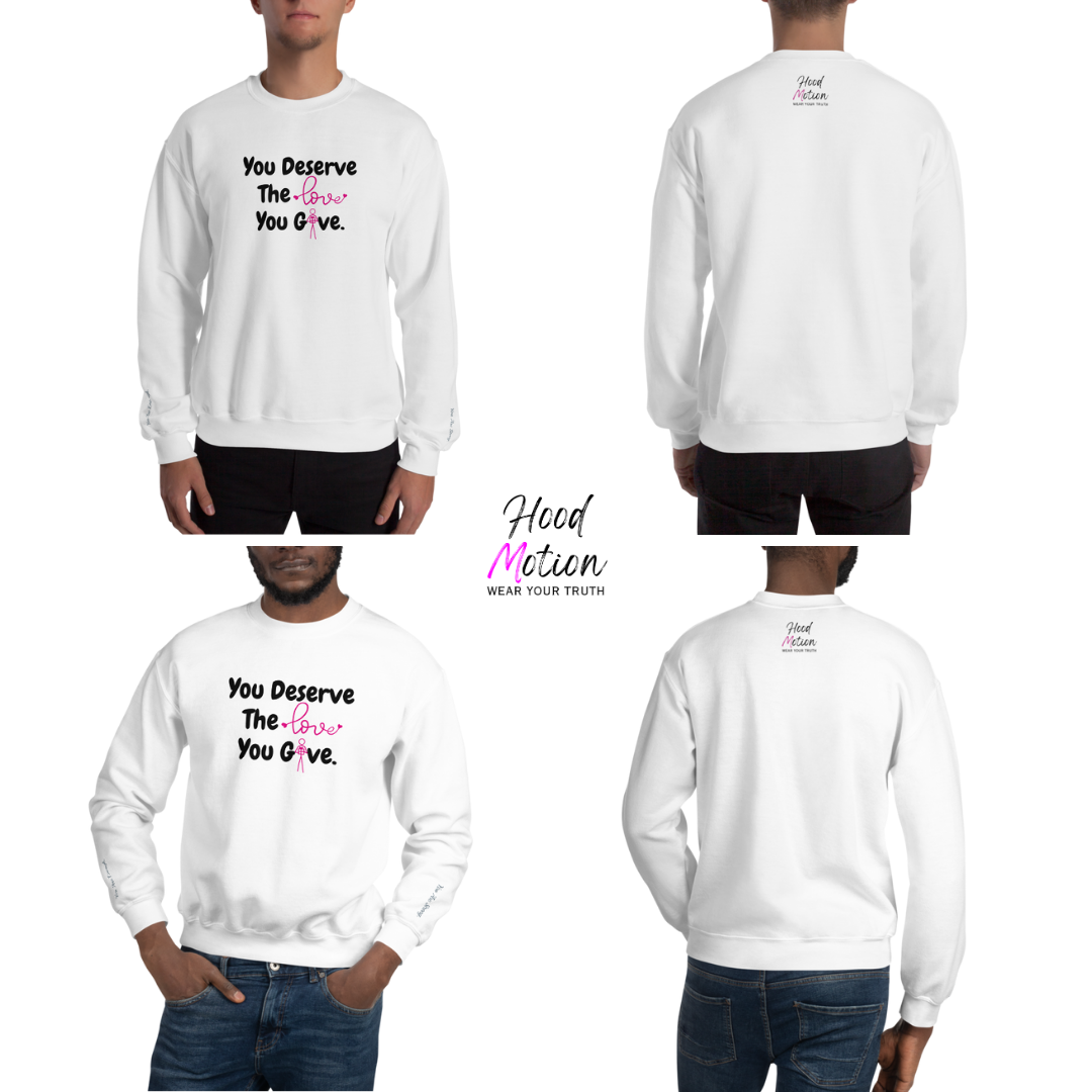 You Deserve The Love You Give v1 - Unisex Sweatshirt (with Wrist Embroidery)