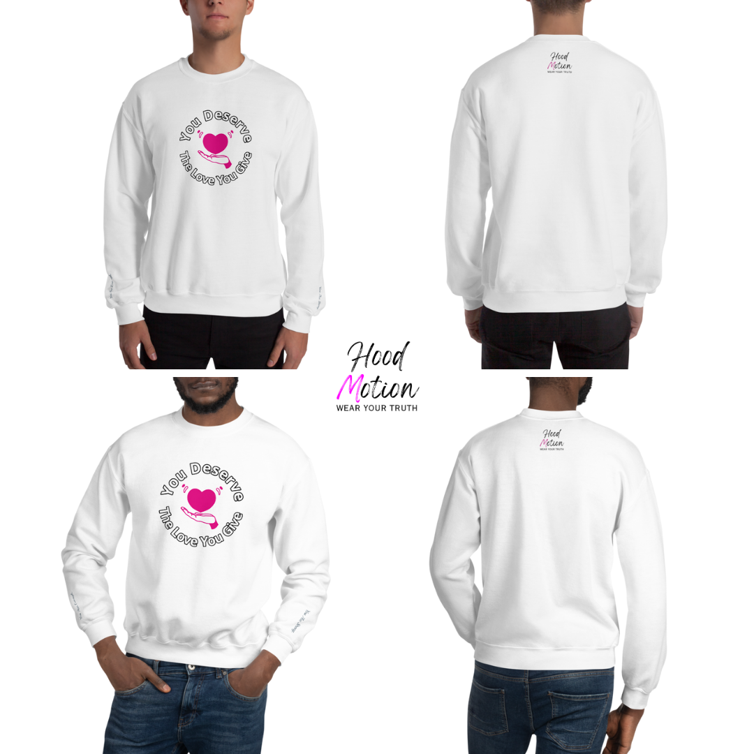 You Deserve The Love You Give v2 - Unisex Sweatshirt (with Wrist Embroidery)