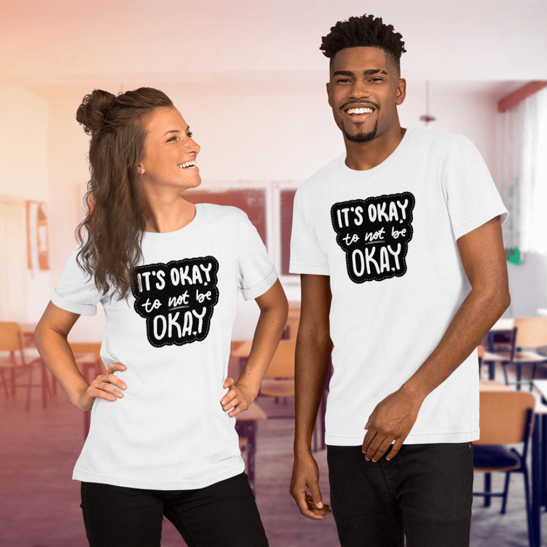 It's Okay to not be Okay - Unisex T-shirt