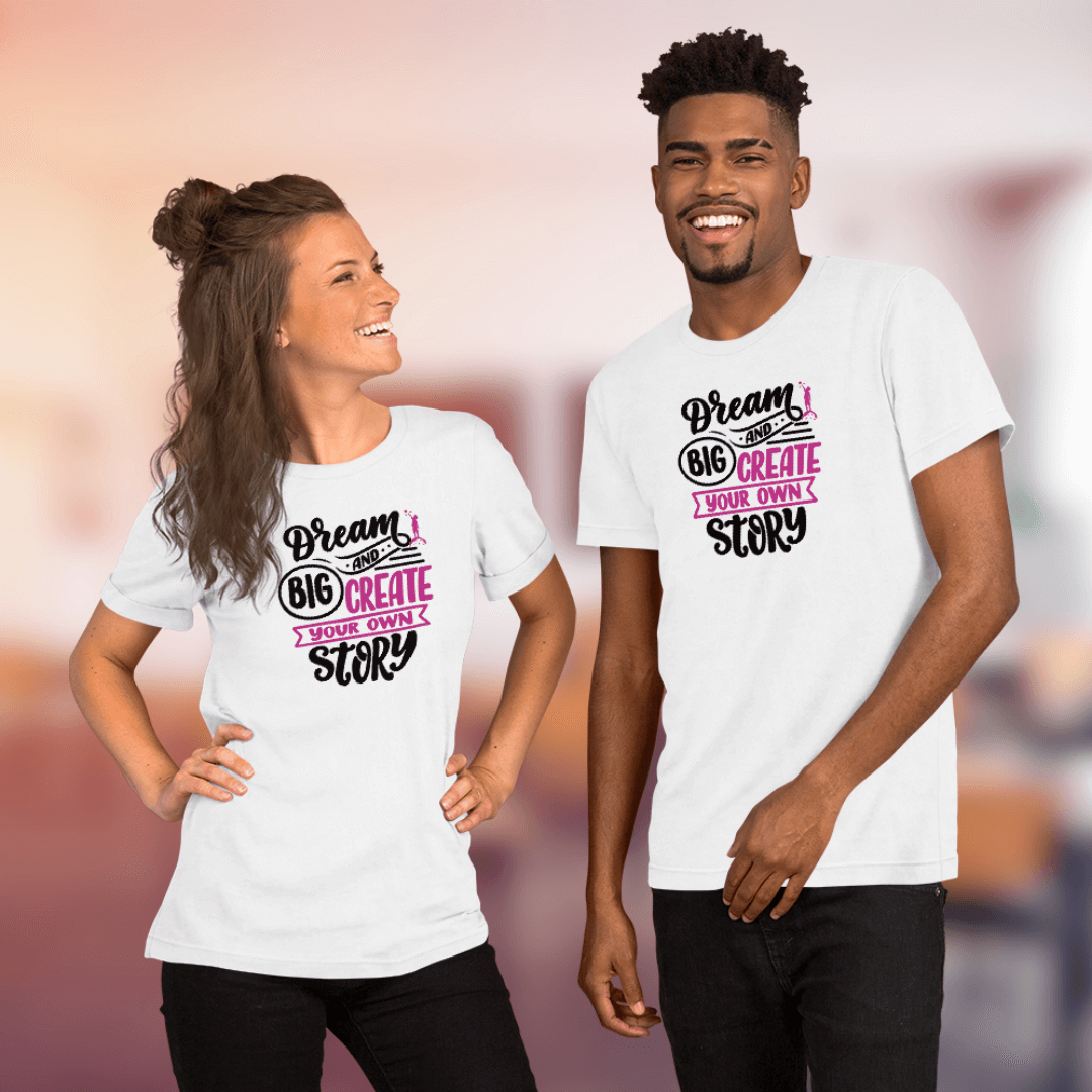 Dream Big and Create Your Own Story - Unisex T-Shirt