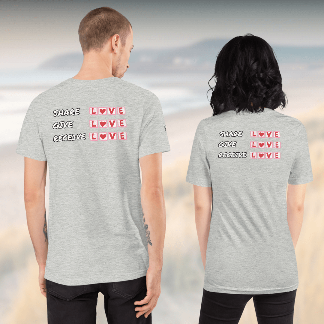Share Give Receive Love - Unisex T-shirt (with Left Chest and Sleeve Embroidery + Backprint)