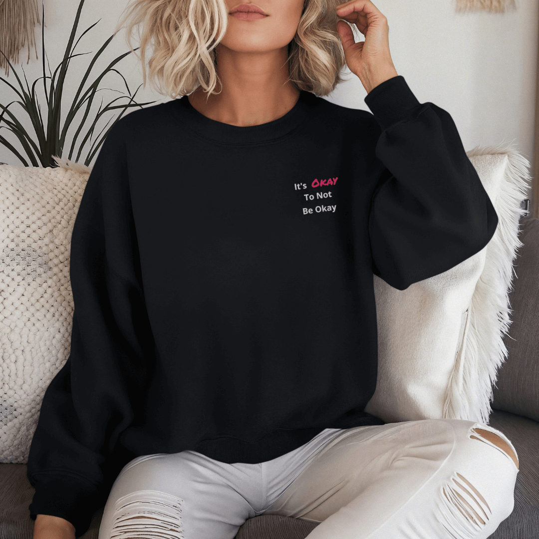 It's Okay to not be Okay v2 - Unisex Sweatshirt (with Left Chest and Wrist Embroidery)
