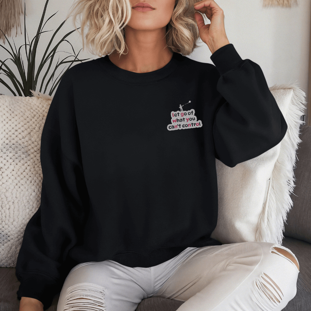 Let Go Of What You Can't Control - Unisex Sweatshirt (with Left Chest and Wrist Embroidery)