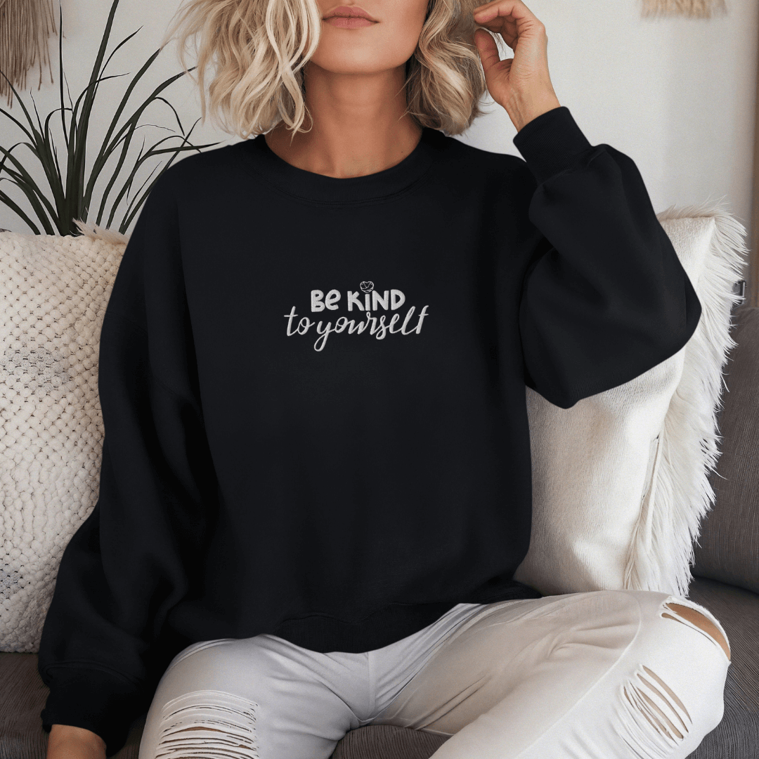 Be Kind To Yourself - Unisex Sweatshirt with (Centre Chest and Wrist Embroidery)v2