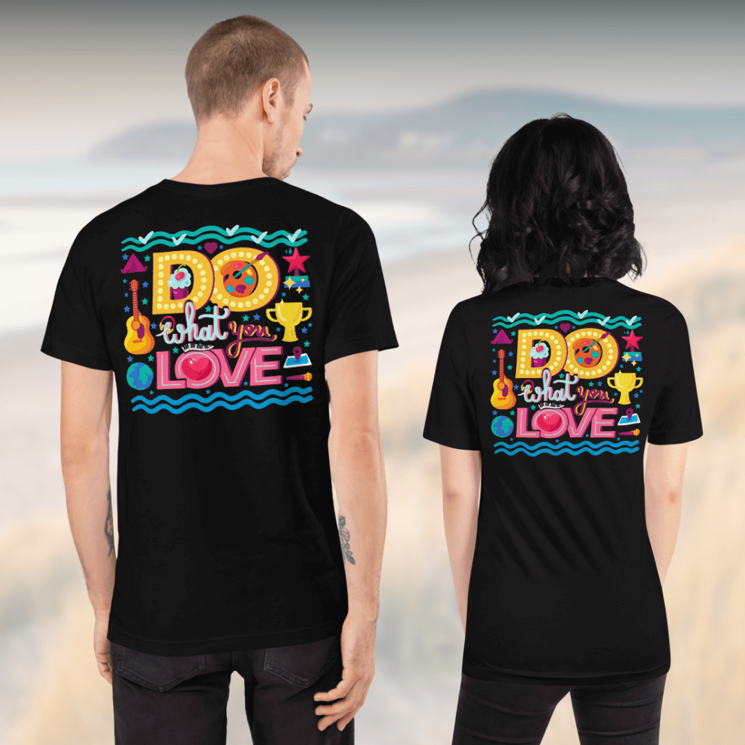 Do What You Love - Unisex T-Shirt (with Left Chest Embroidery and Backprint)