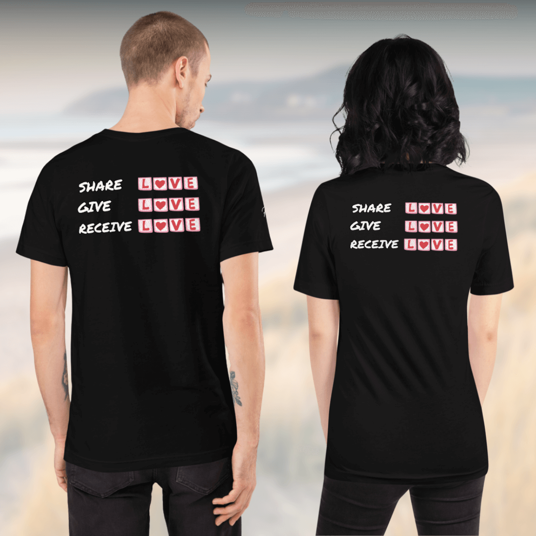 Share Give Receive Love - Unisex T-shirt (with Left Chest and Sleeve Embroidery + Backprint)