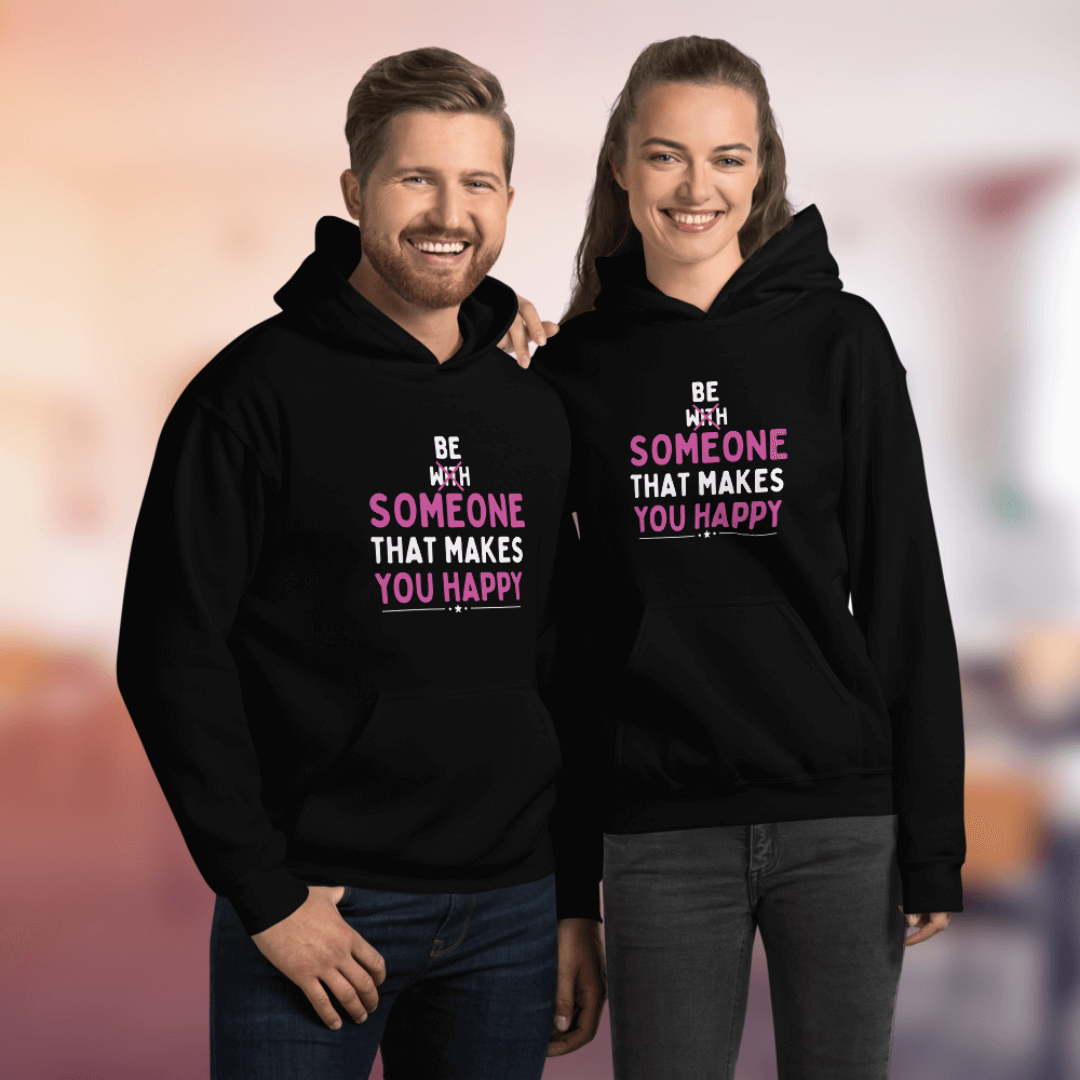 Be Someone That Makes You Happy - Unisex Hoodie