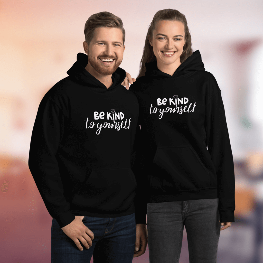 Be Kind To Yourself - Unisex Hoodie