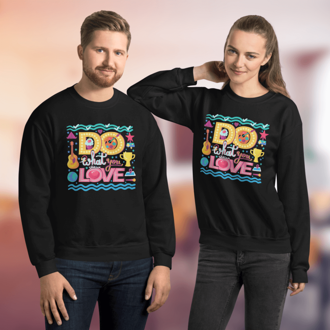 Do What You Love - Unisex Sweatshirt