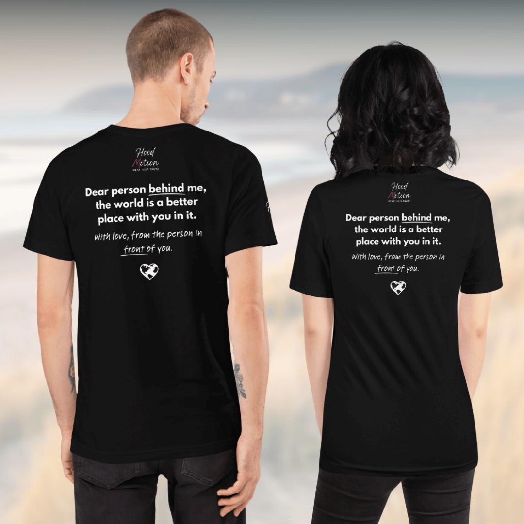 Dear Person behind me (B) I Be Kind to yourself (F) - Unisex T-shirt (with Left Chest and Sleeve Embroidery + Back print)