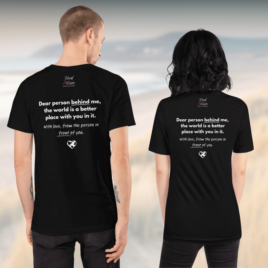 Dear Person Behind Me (B) I Be Kind to Yourself (F) - Unisex T-shirt