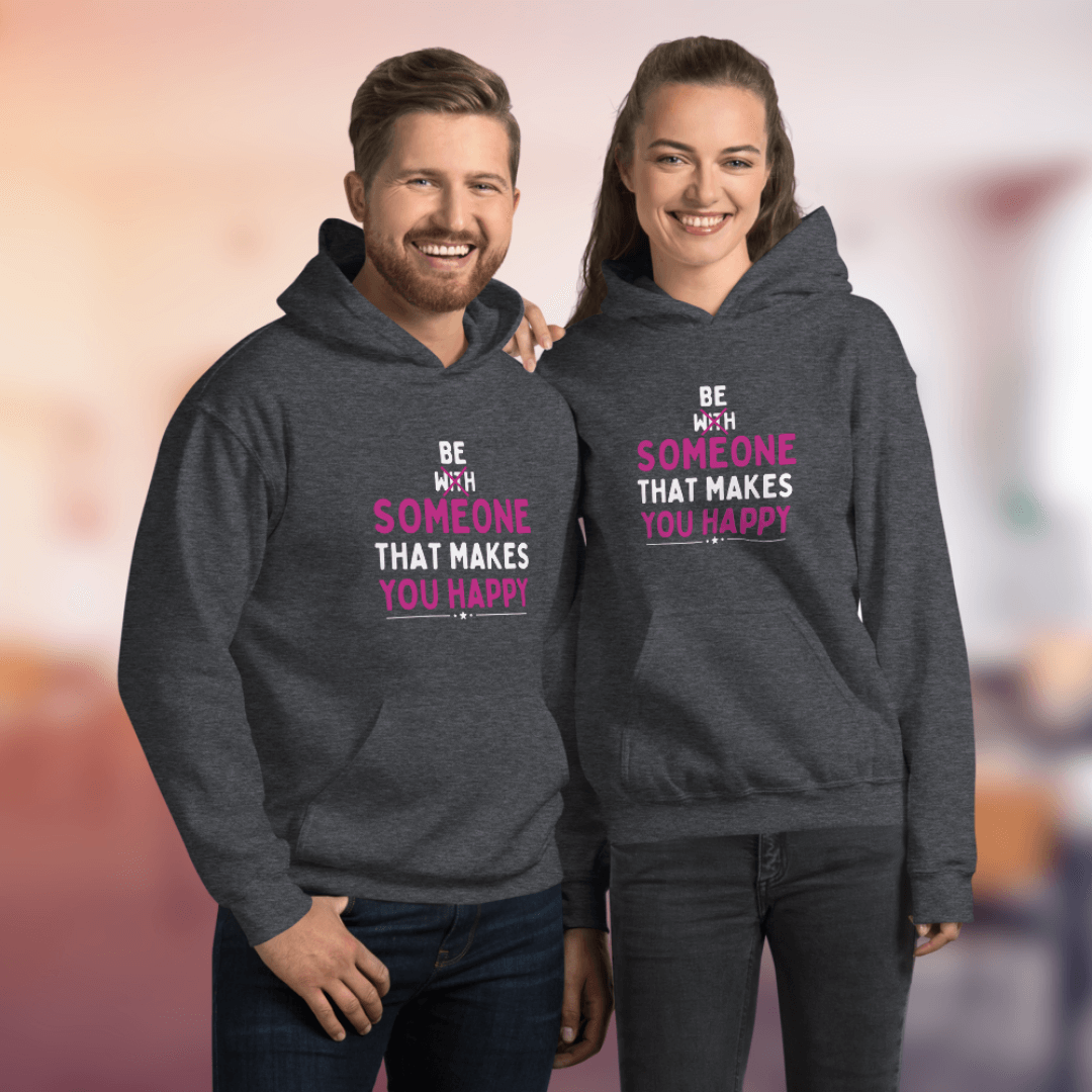 Be Someone That Makes You Happy - Unisex Hoodie