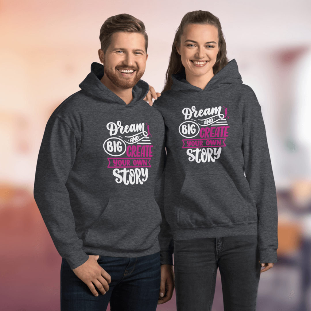 Dream Big and Create Your Own Story - Unisex Hoodie