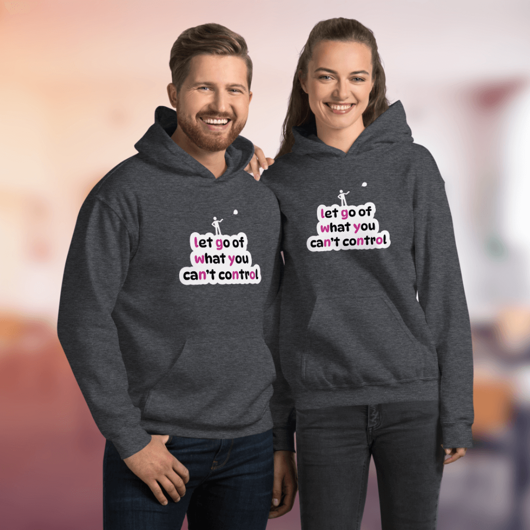 Let Go Of What You Can't Control - Unisex Hoodie