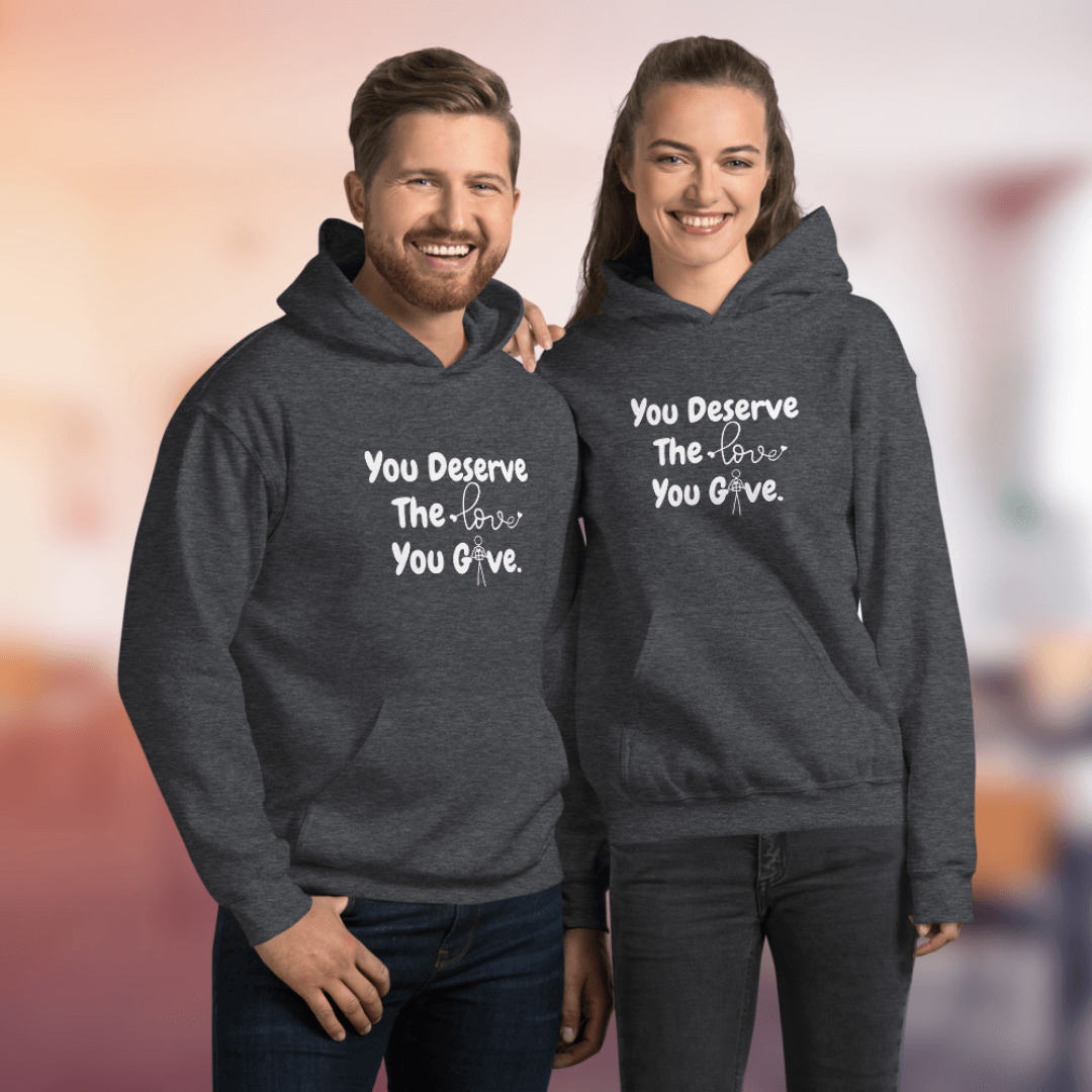 You Deserve The Love You Give v1 - Unisex Hoodie