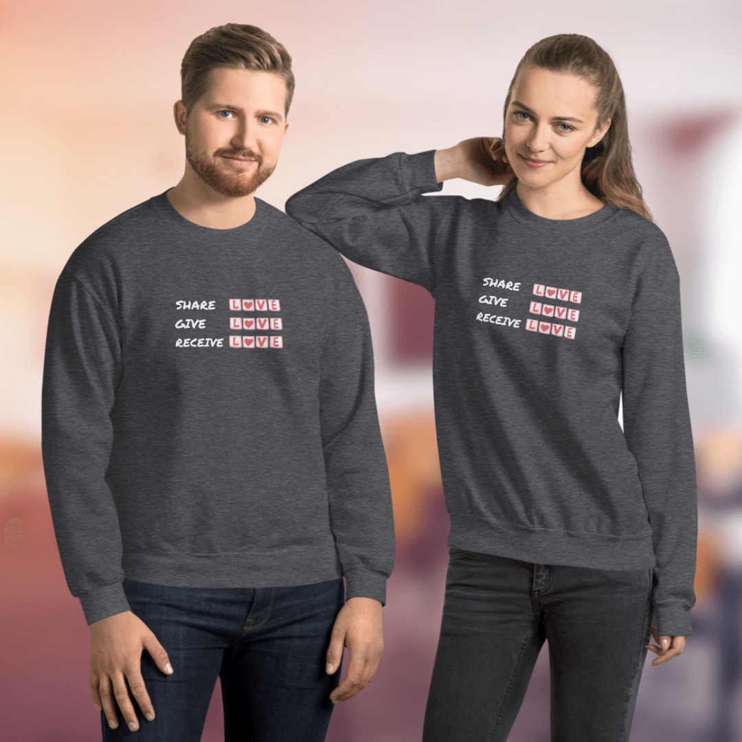 Share Give Receive Love - Unisex Sweatshirt