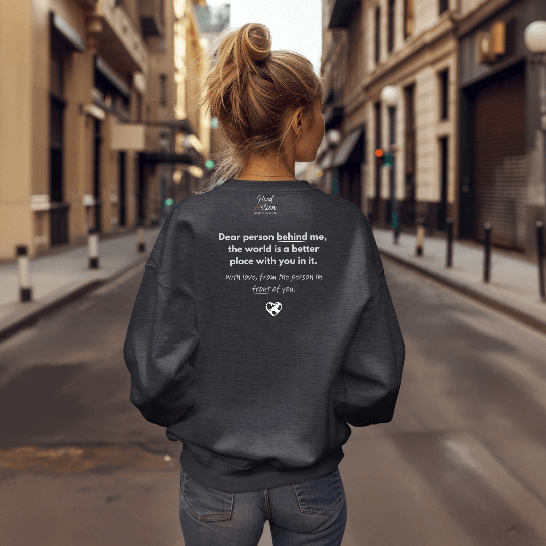 Dear Person behind me (B) I Be Kind to yourself (F) - Unisex Sweatshirt