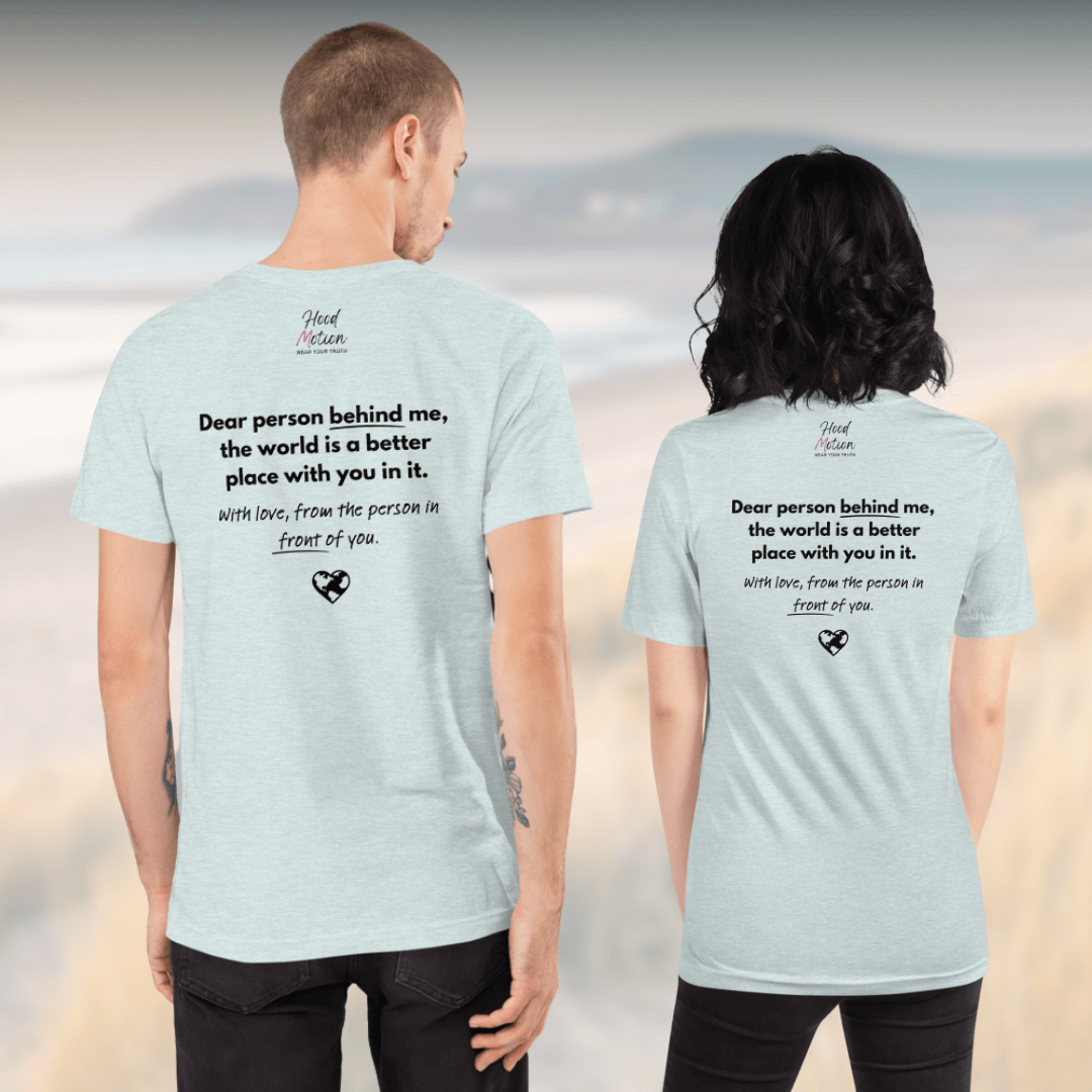 Dear Person Behind Me (B) I Be Kind to Yourself (F) - Unisex T-shirt