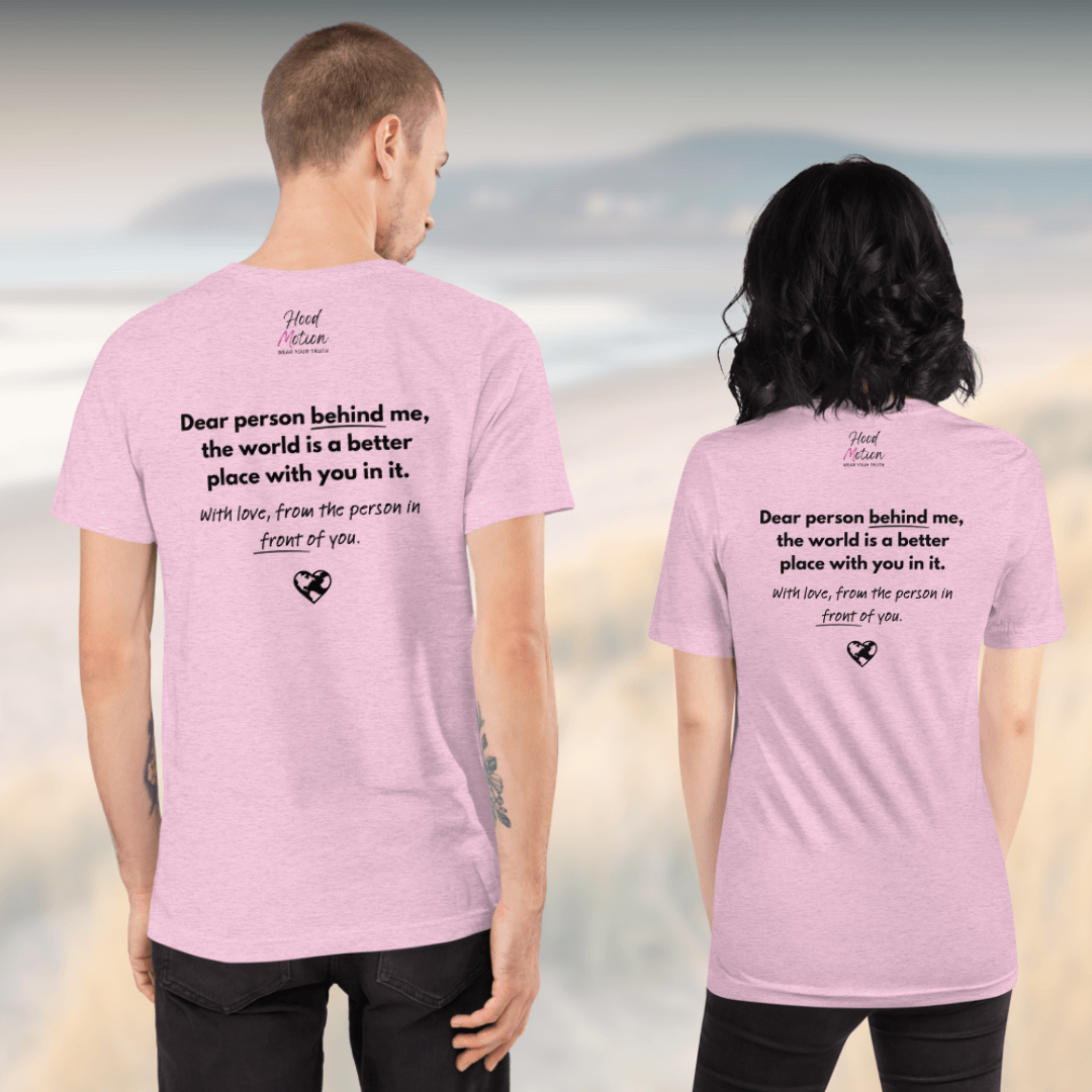 Dear Person Behind Me (B) I Be Kind to Yourself (F) - Unisex T-shirt