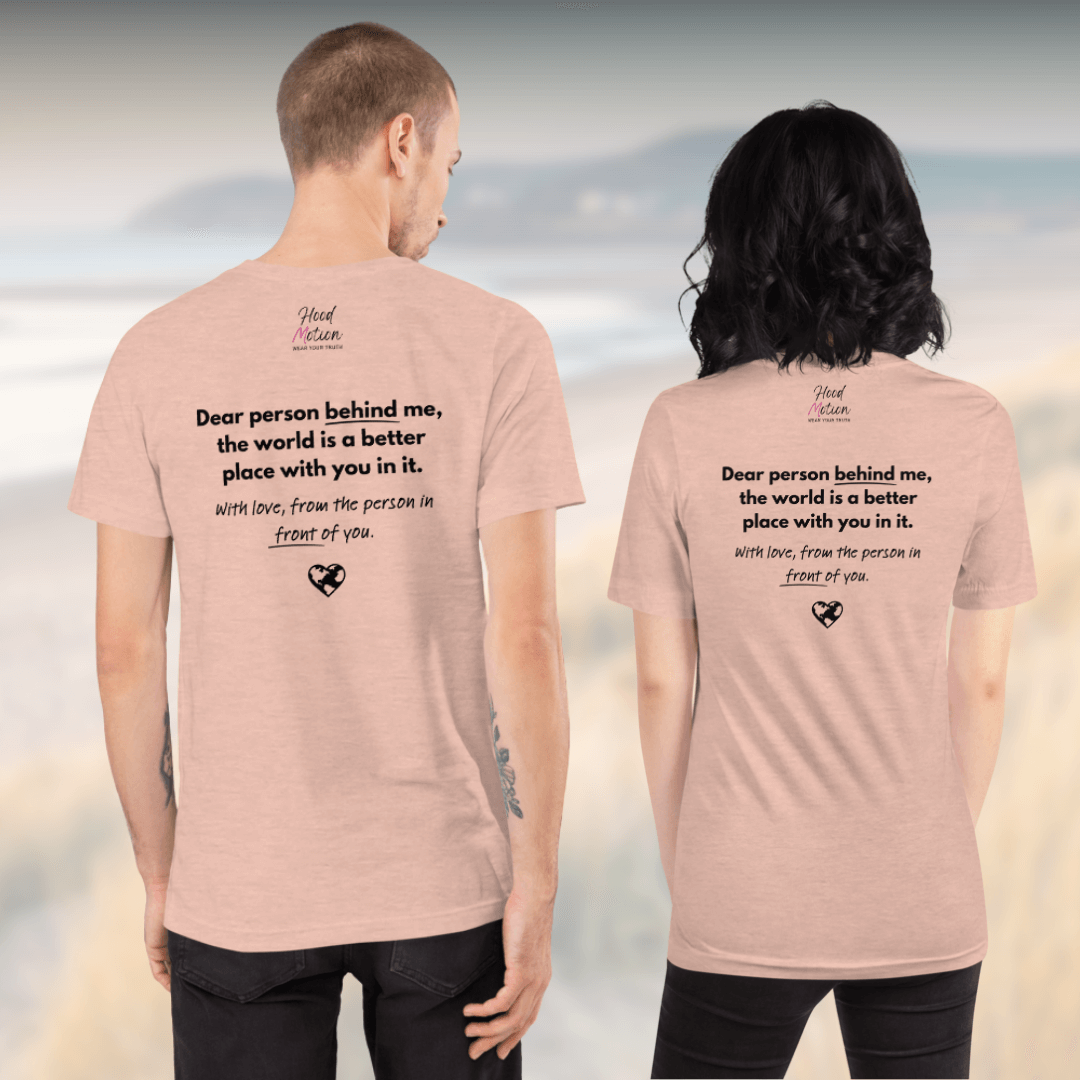 Dear Person Behind Me (B) I Be Kind to Yourself (F) - Unisex T-shirt