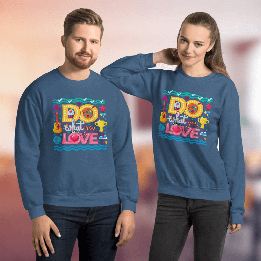 Do What You Love - Unisex Sweatshirt