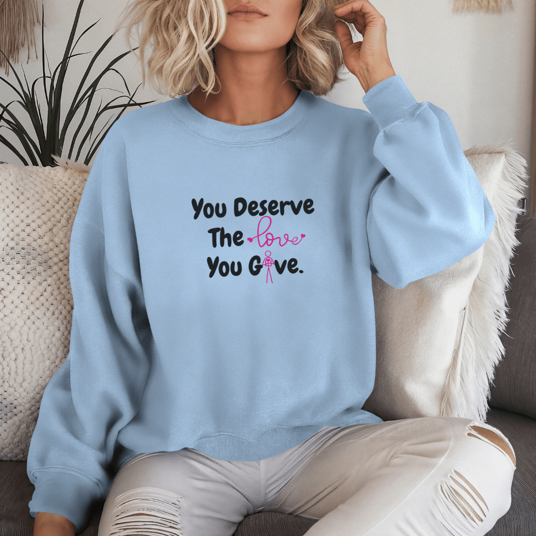You Deserve The Love You Give v1 - Unisex Sweatshirt (with Wrist Embroidery)