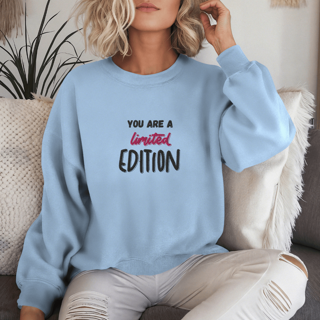 You Are a Limited Edition - Unisex Sweatshirt (with Centre Chest and Wrist Embroidery)