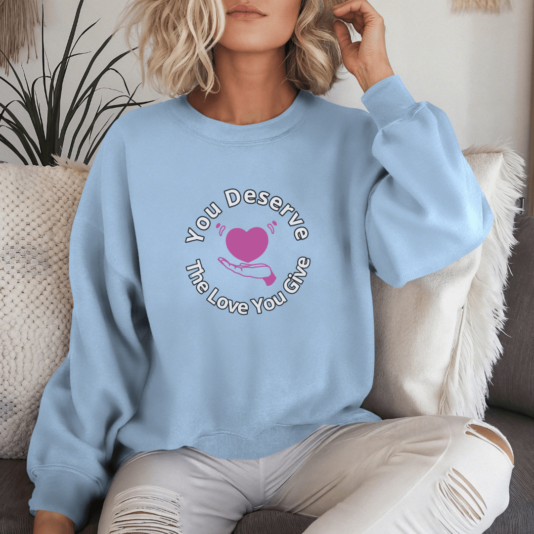 You Deserve The Love You Give v2 - Unisex Sweatshirt (with Wrist Embroidery)