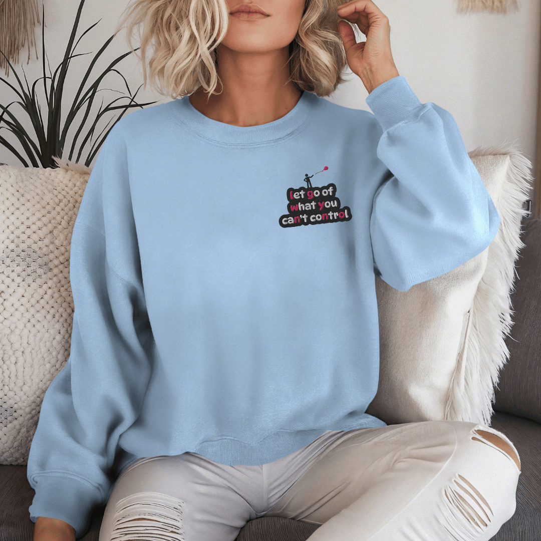 Let Go Of What You Can't Control - Unisex Sweatshirt (with Left Chest and Wrist Embroidery)