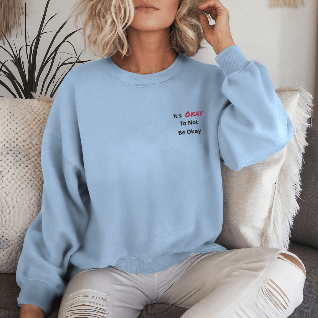 It's Okay to not be Okay v2 - Unisex Sweatshirt (with Left Chest and Wrist Embroidery)