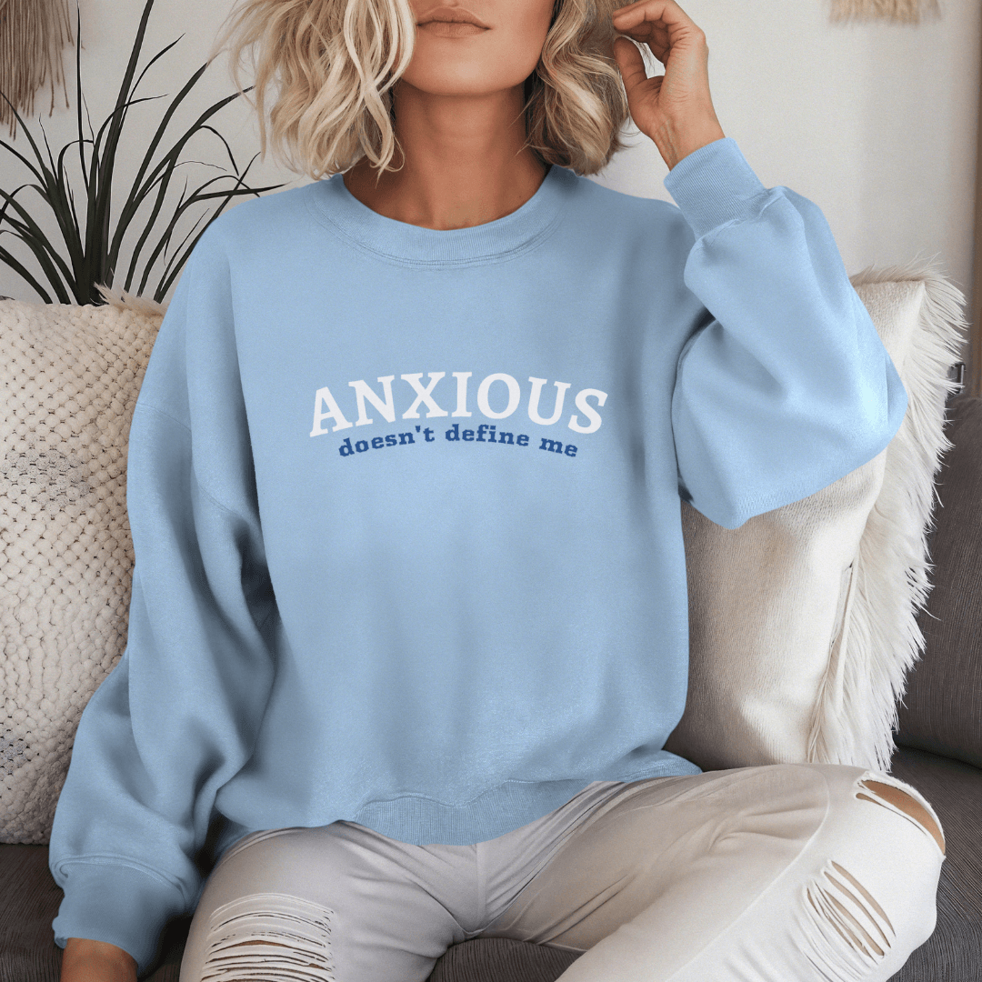 ANXIOUS doesn't define me - Unisex Sweatshirt (with Wrist Embroidery)
