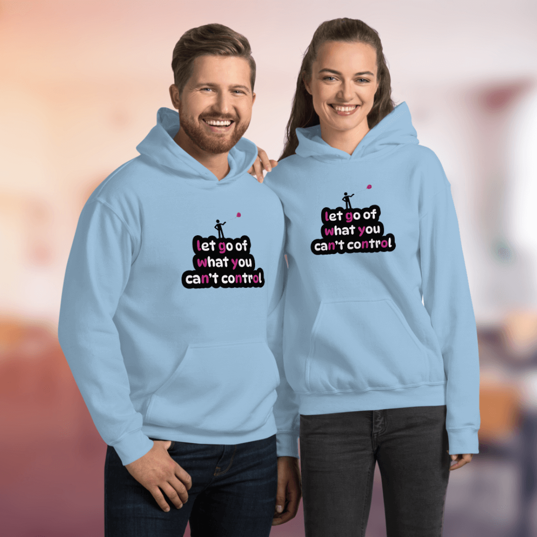 Let Go Of What You Can't Control - Unisex Hoodie