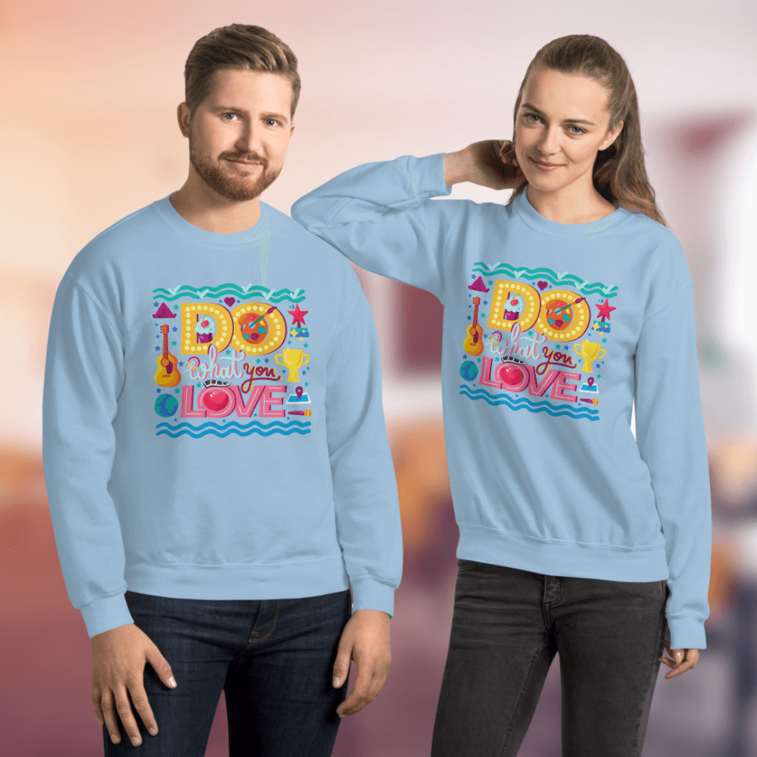 Do What You Love - Unisex Sweatshirt