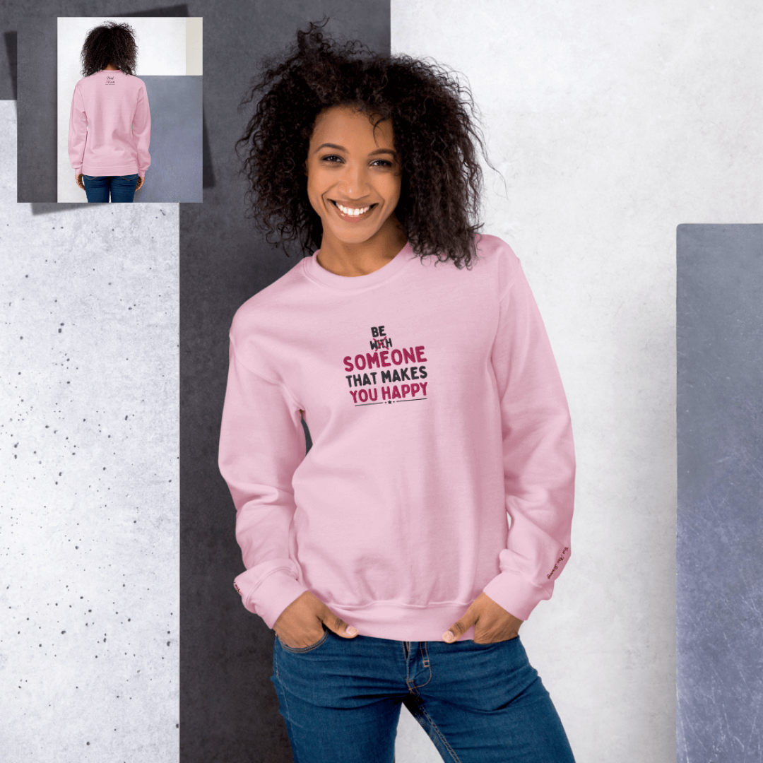 Be Someone That Makes You Happy - Unisex Sweatshirt (with Wrist and Centre Chest Embroidery)