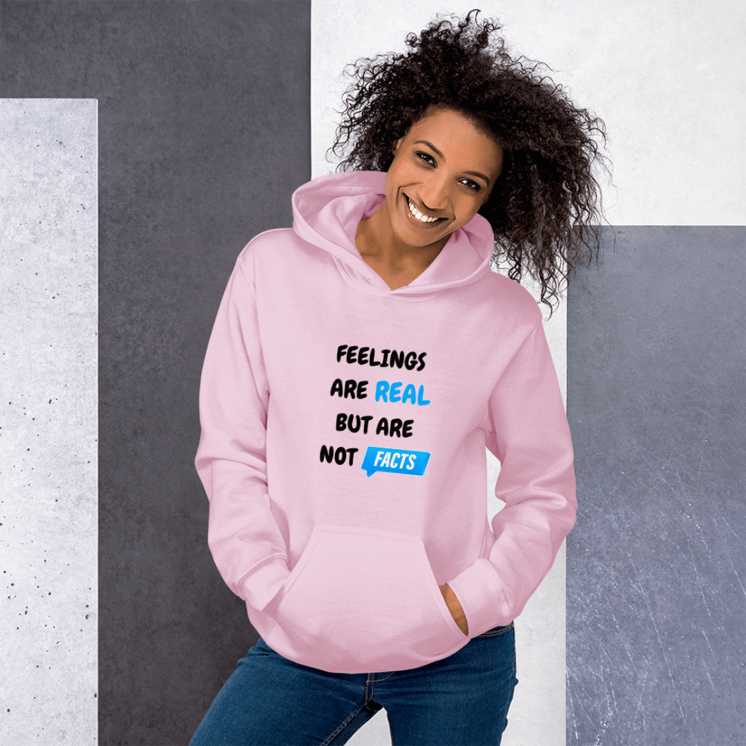 Feelings Are Real But Are Not Facts - Unisex Hoodie