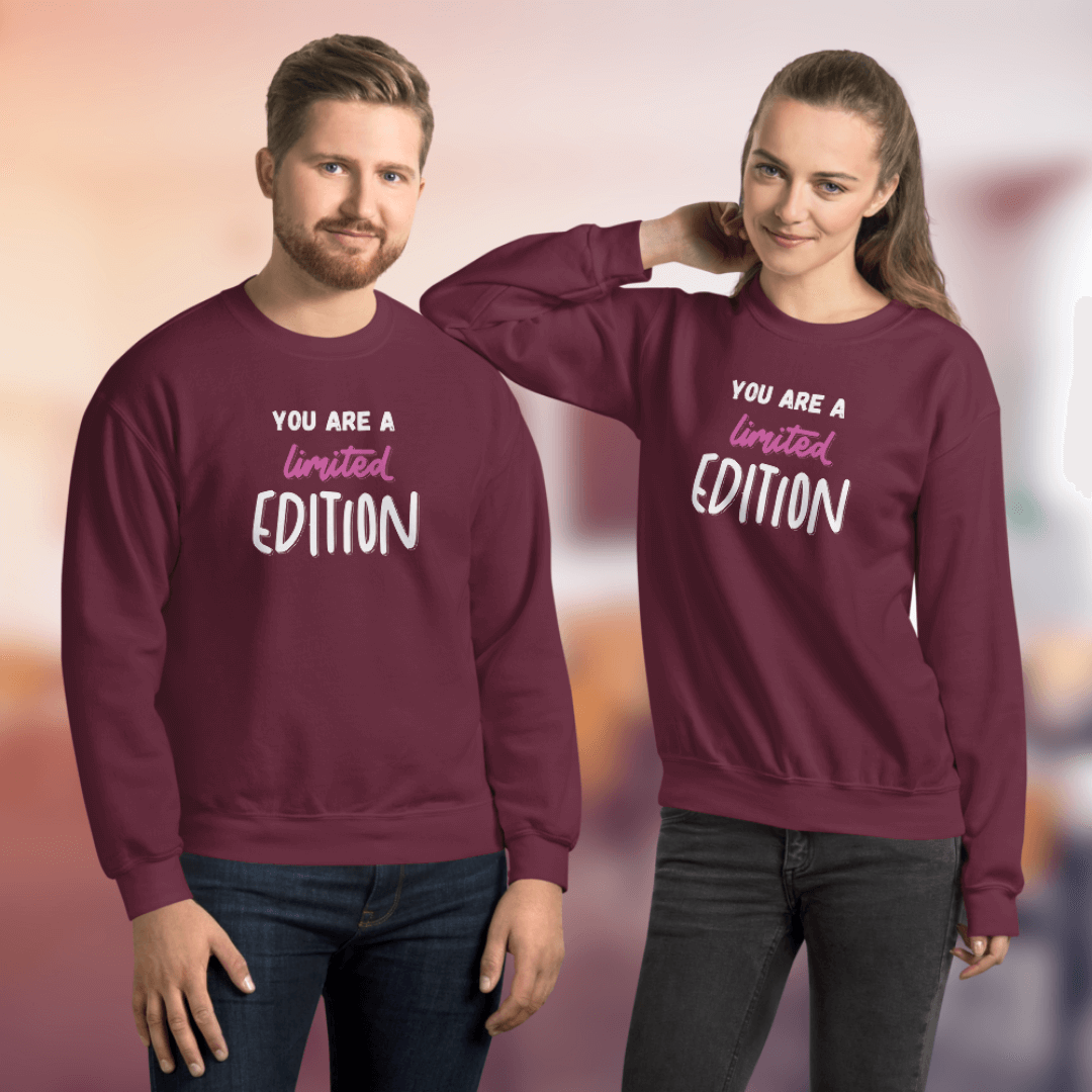 You Are a Limited Edition - Unisex Sweatshirt