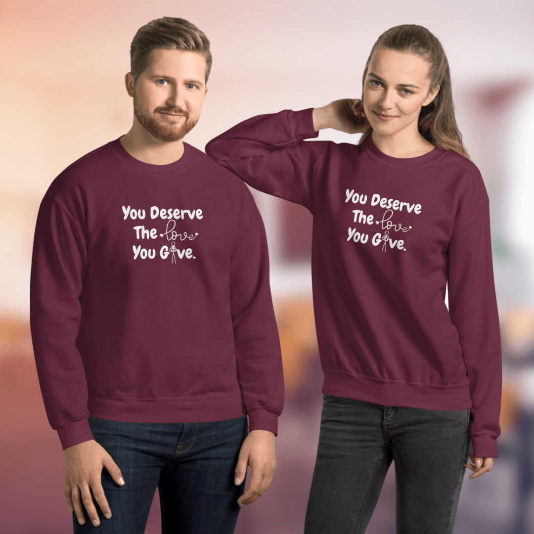 You Deserve The Love You Give v1 - Unisex Sweatshirt