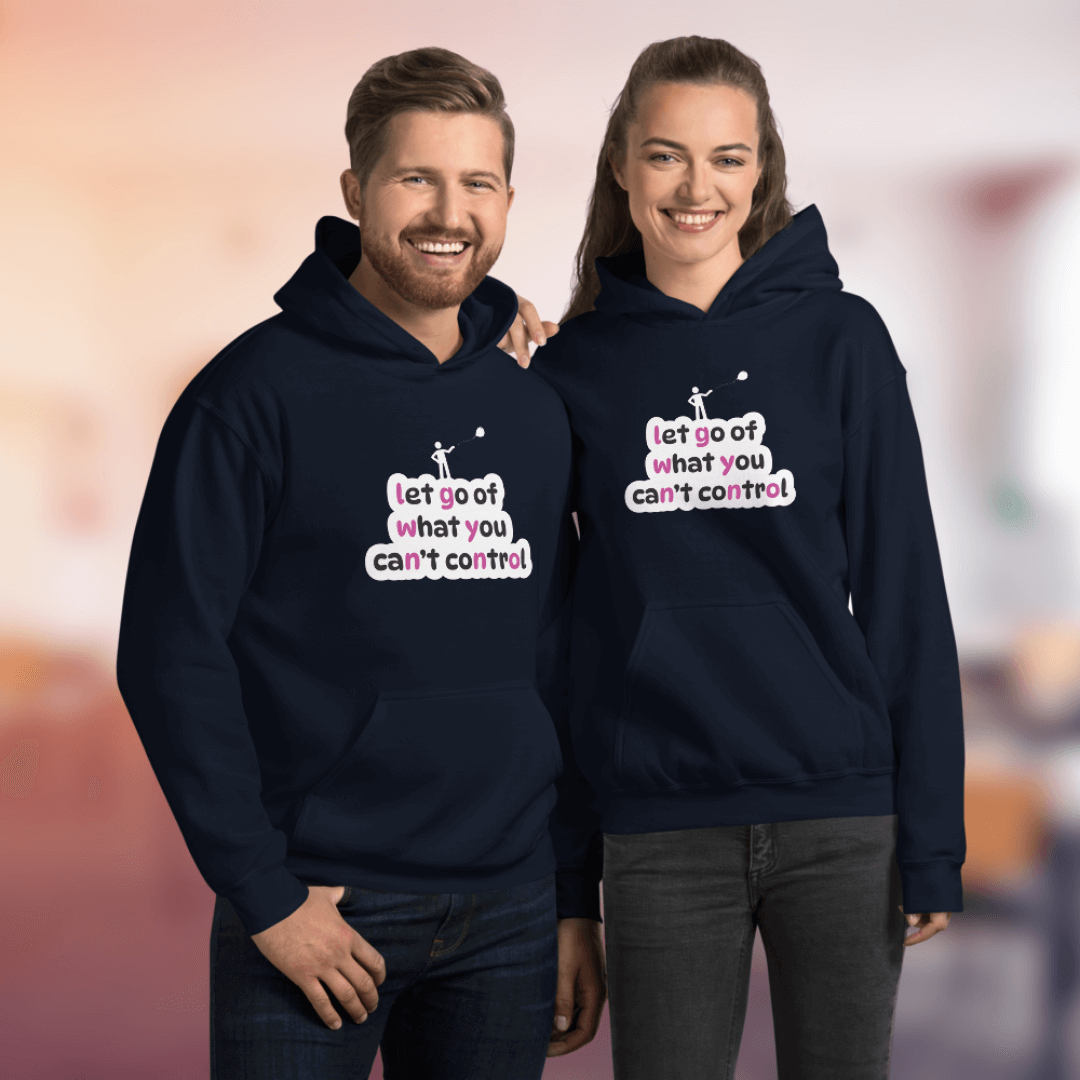Let Go Of What You Can't Control - Unisex Hoodie