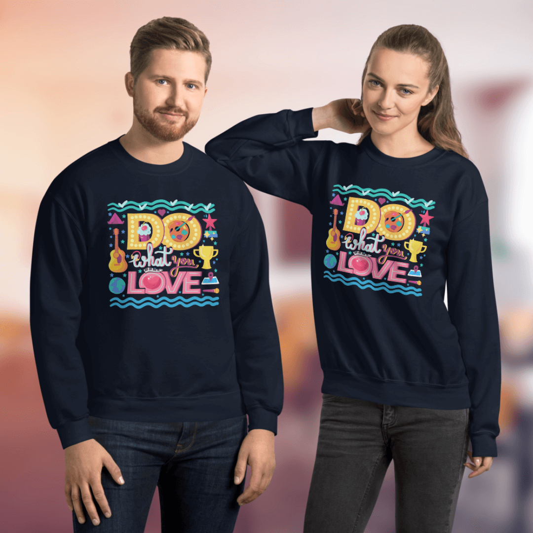 Do What You Love - Unisex Sweatshirt