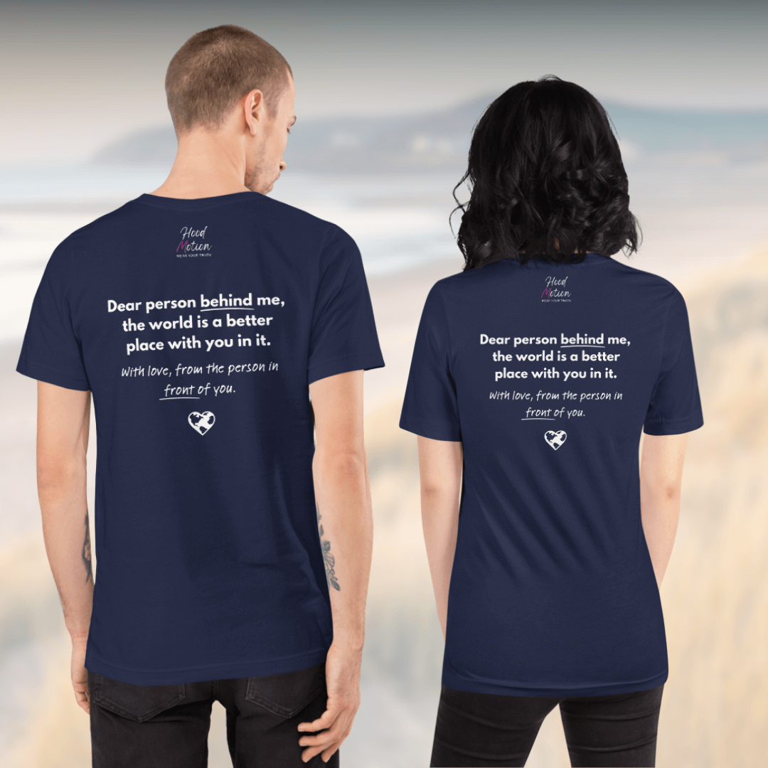 Dear Person Behind Me (B) I Be Kind to Yourself (F) - Unisex T-shirt