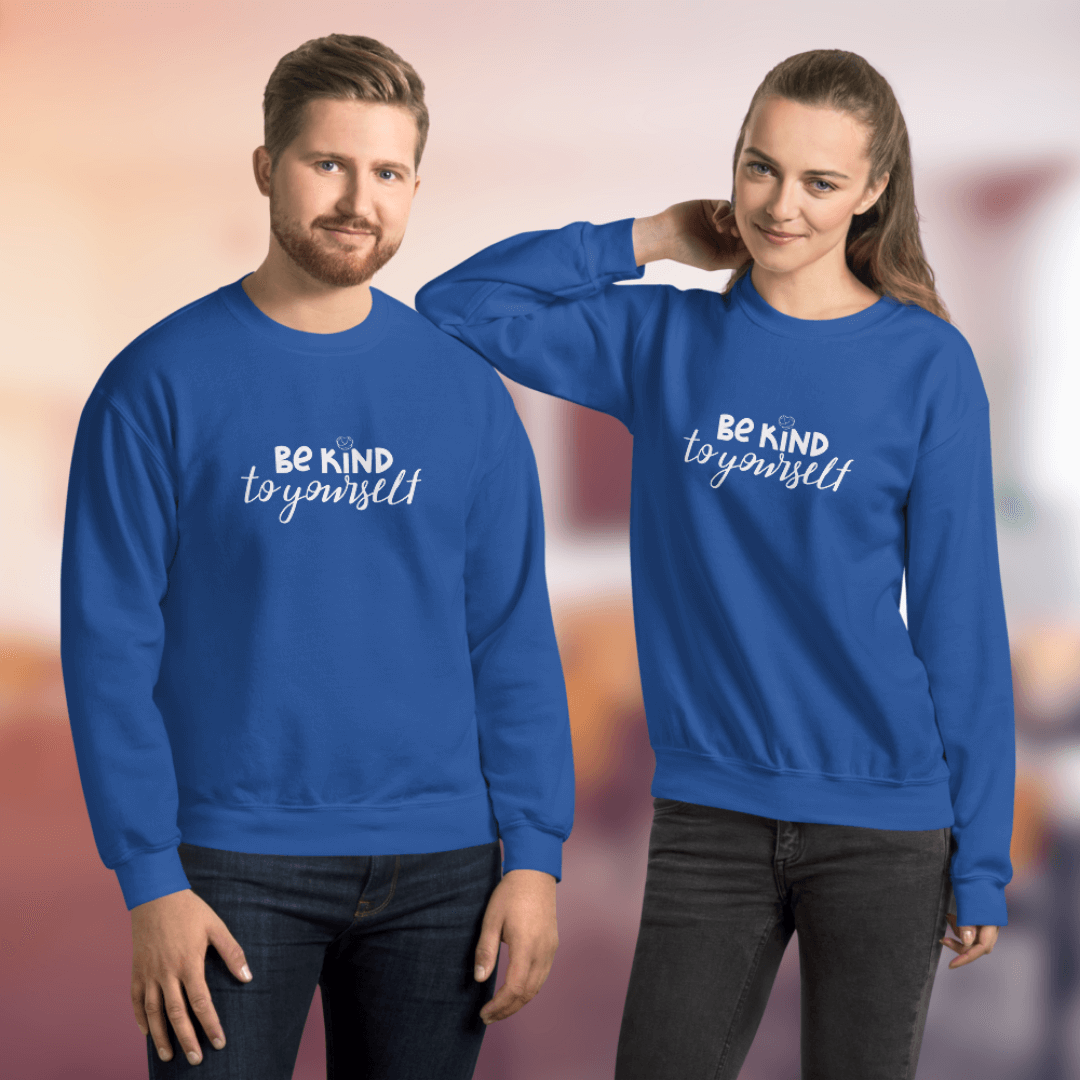 Be Kind To Yourself - Unisex Sweatshirt