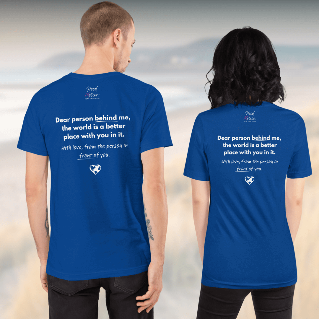 Dear Person Behind Me (B) I Be Kind to Yourself (F) - Unisex T-shirt